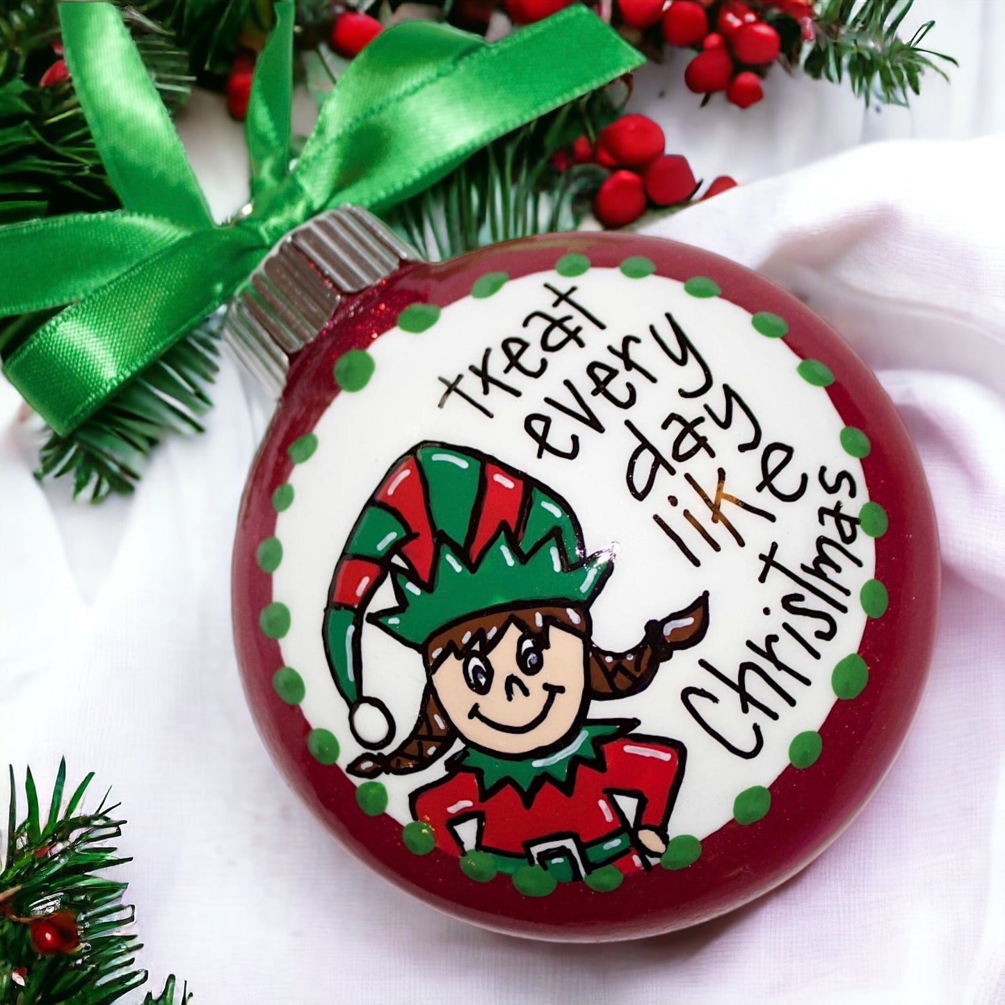 Christmas Elf Ornament: "Treat Every Day Like Christmas"