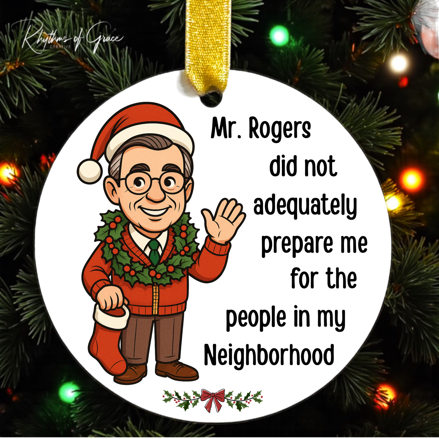 Funny Mr. Rogers Christmas Ornament – “Did Not Prepare Me for My Neighborhood” | Holiday Humor Gift | Customizable Ornament