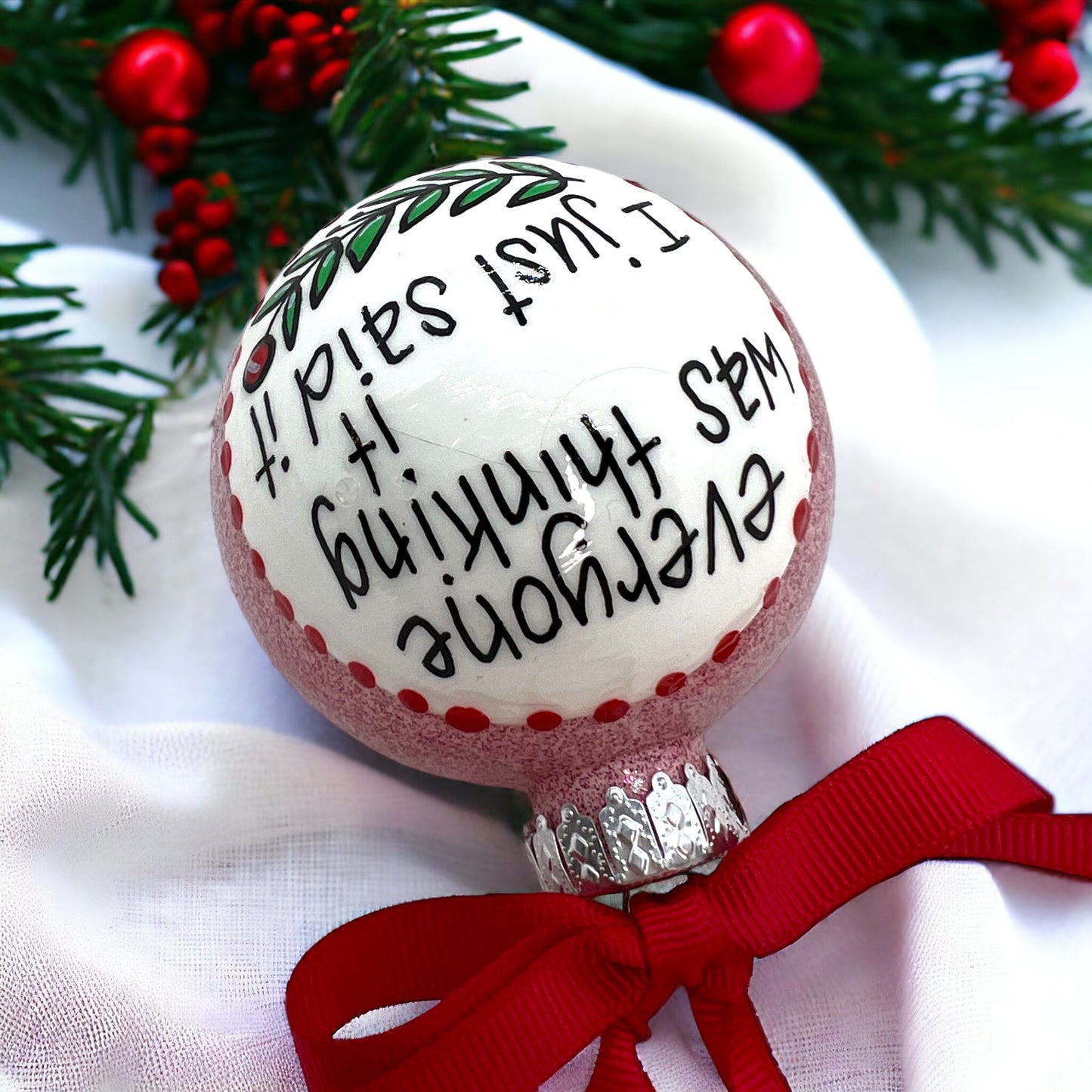 “Everyone Was Thinking It - I Just Said It” Christmas Ornament