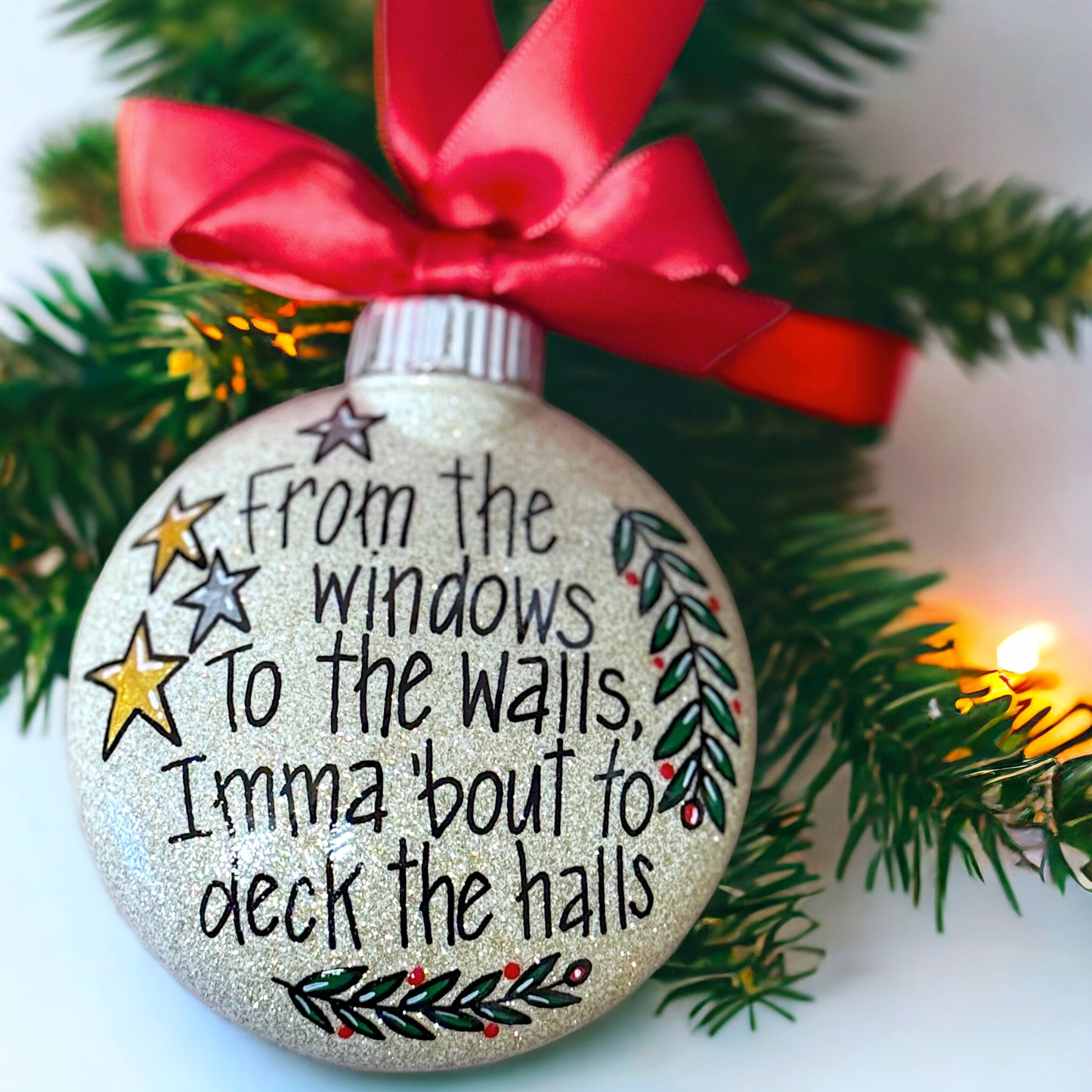 Christmas Ornament - "From the Windows to the Walls, Imma 'Bout to Deck the Halls"