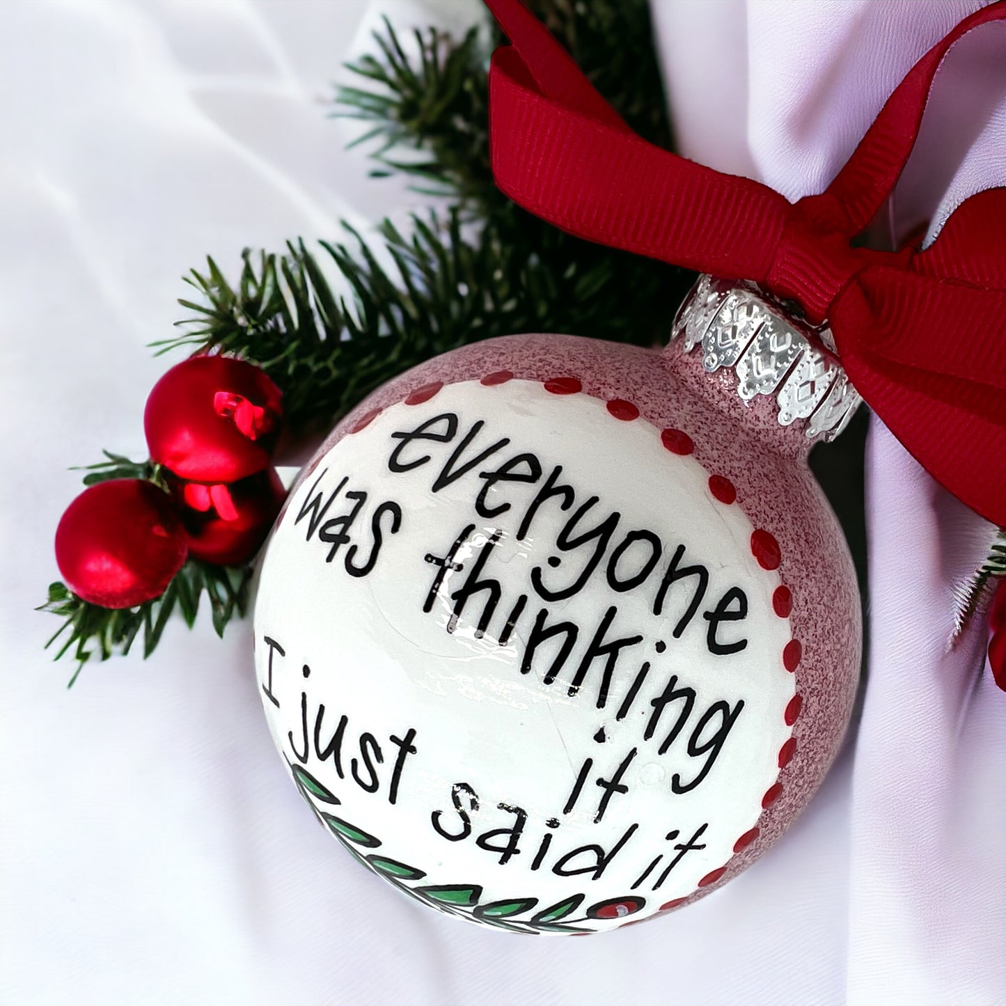 “Everyone Was Thinking It - I Just Said It” Christmas Ornament