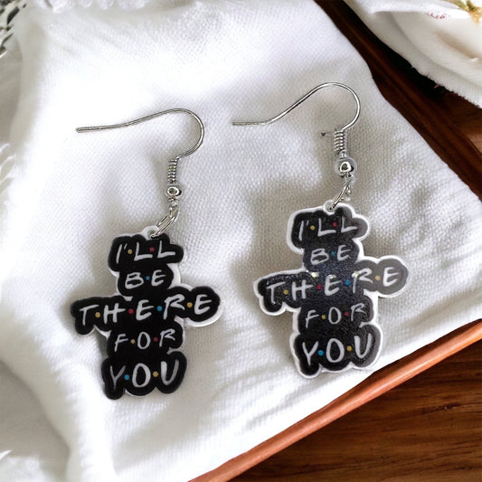 FRIENDS Theme Earrings - I'll Be There For You, Spread Kindness, Friendship Earrings, BFF Earrings