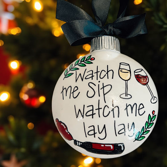 Funny Wine Ornament – “Watch Me Sip, Watch Me Lay Lay”