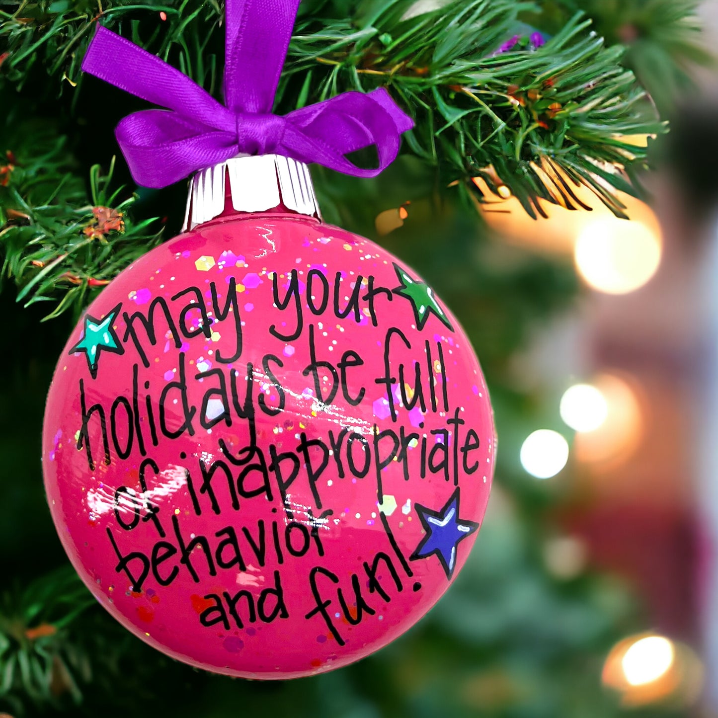 Christmas Ornament: "May Your Holidays Be Full of Inappropriate Behavior and Fun!"