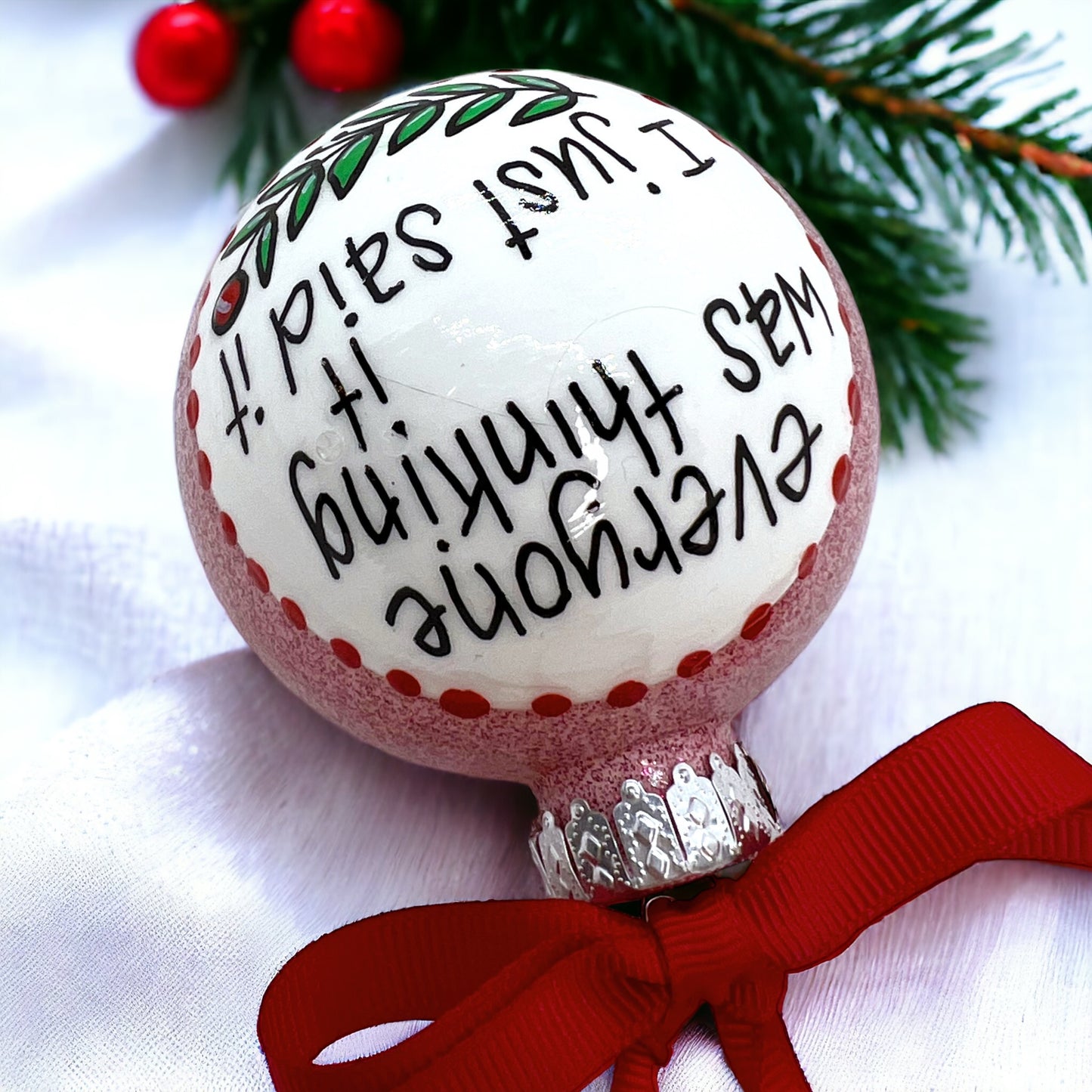 “Everyone Was Thinking It - I Just Said It” Christmas Ornament