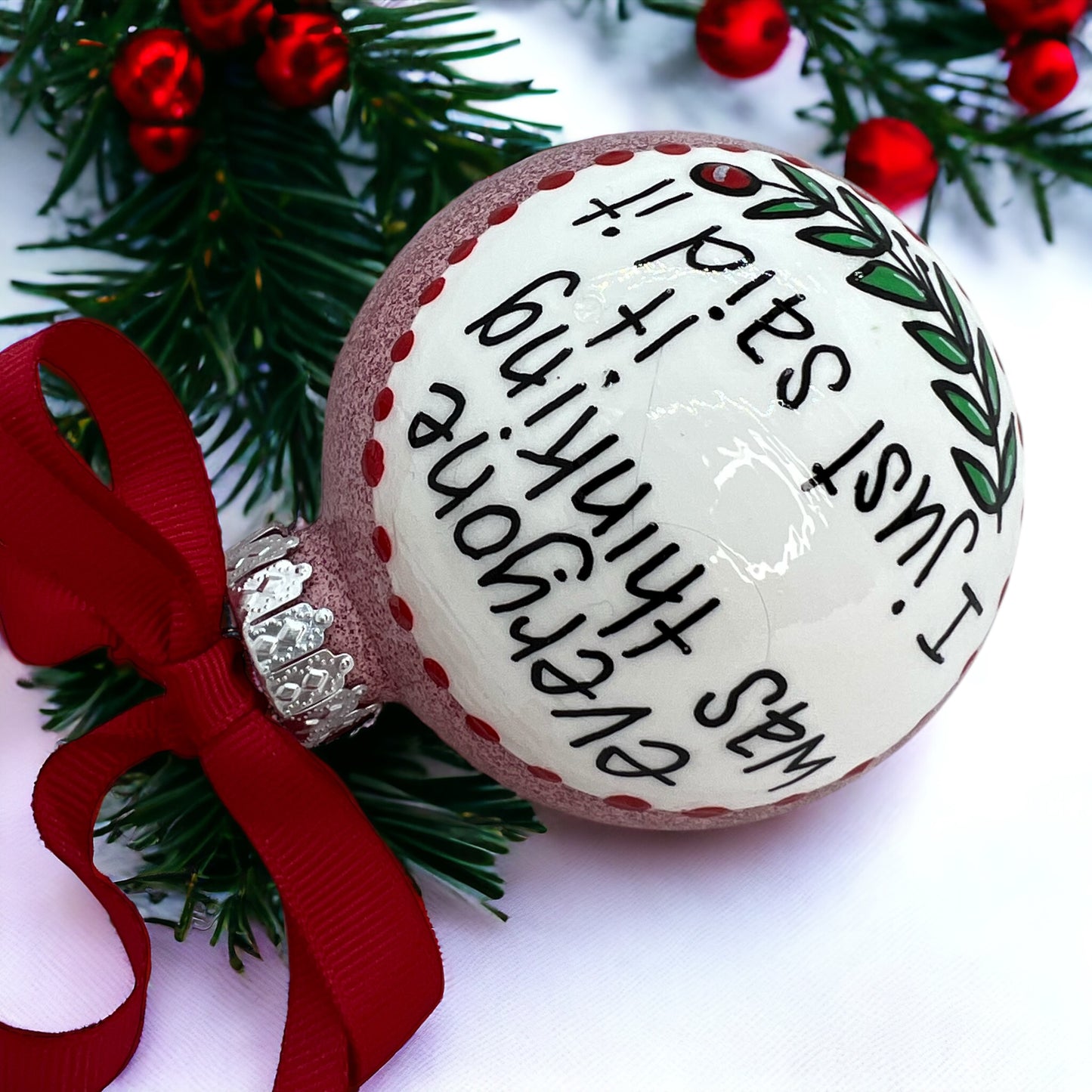 “Everyone Was Thinking It - I Just Said It” Christmas Ornament
