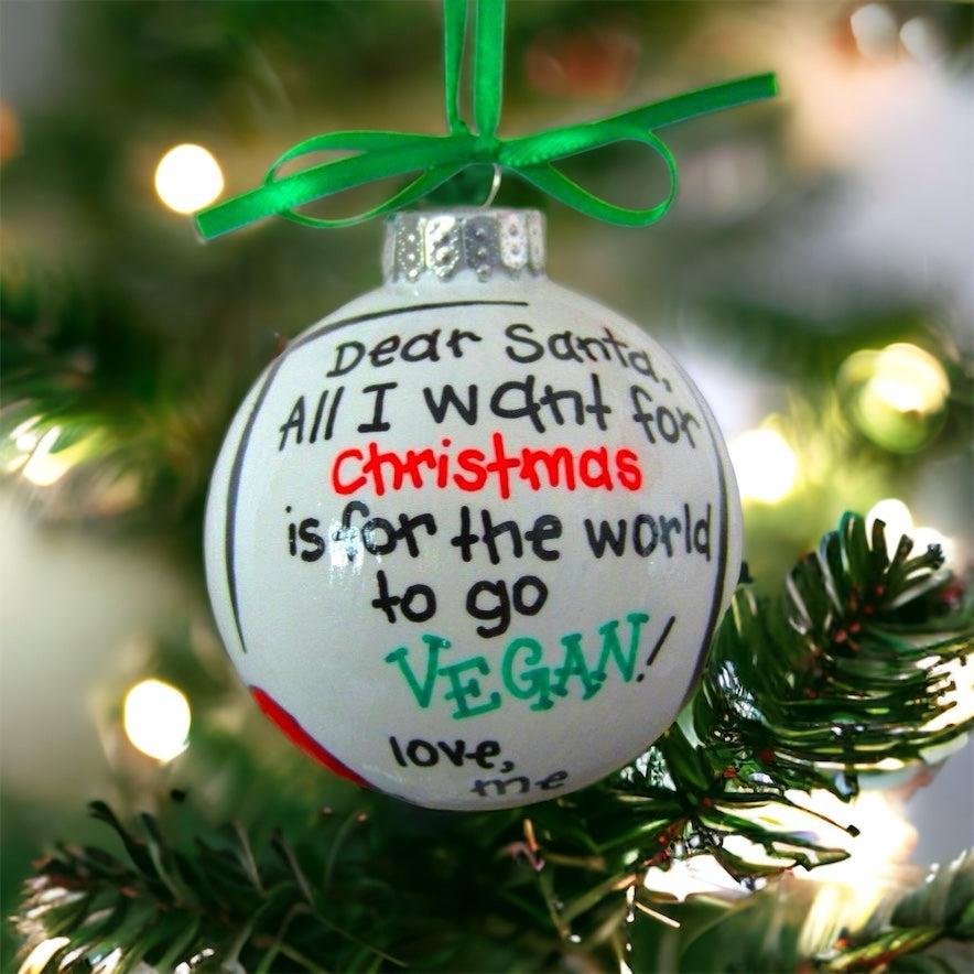 Christmas Ornament: "Dear Santa, I Want the World to Go Vegan!"