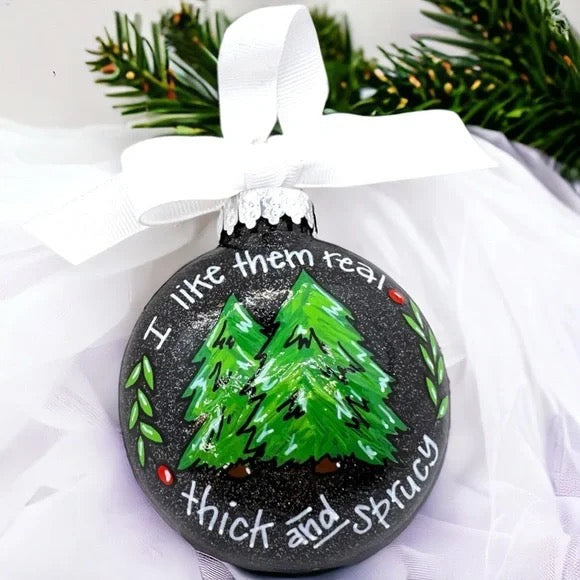 Spruce Up Your Tree - 'Thick and Sprucy' Funny Christmas Ornament!