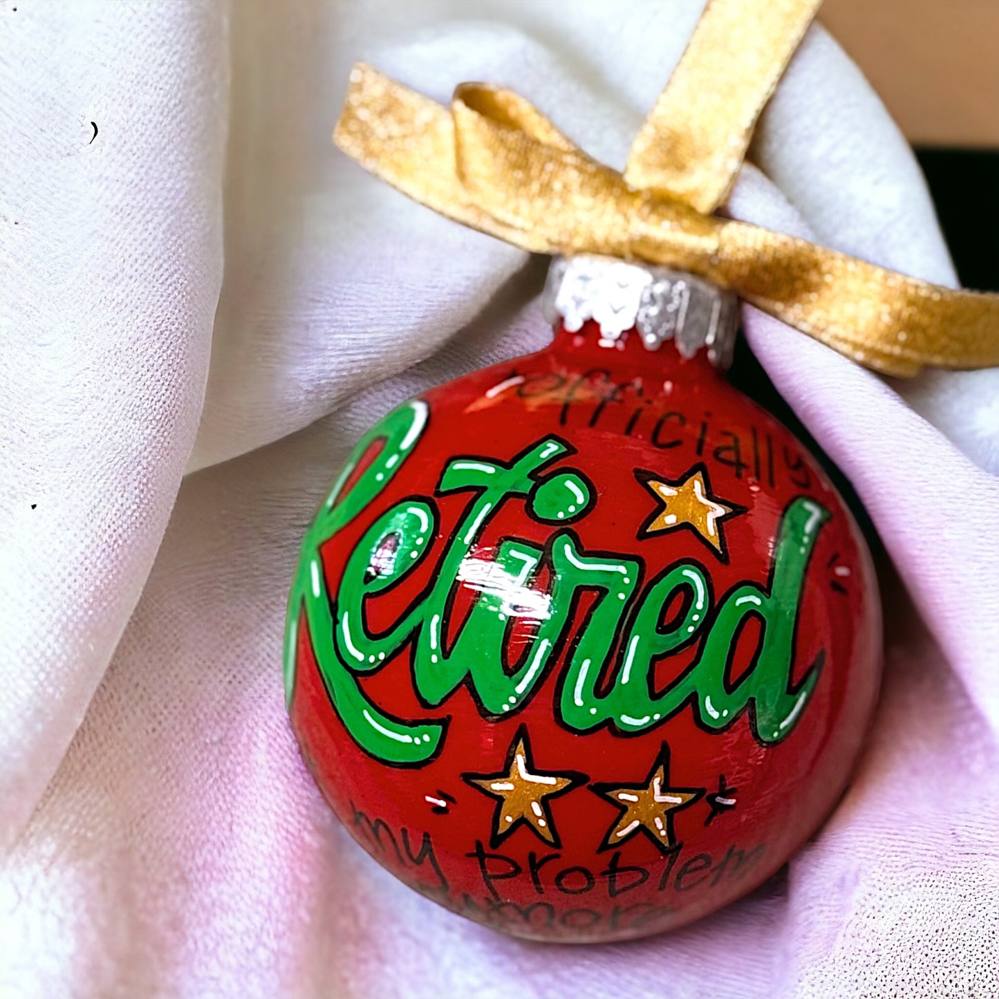 Christmas Ornament: “Officially RETIRED - Not My Problem Anymore!"