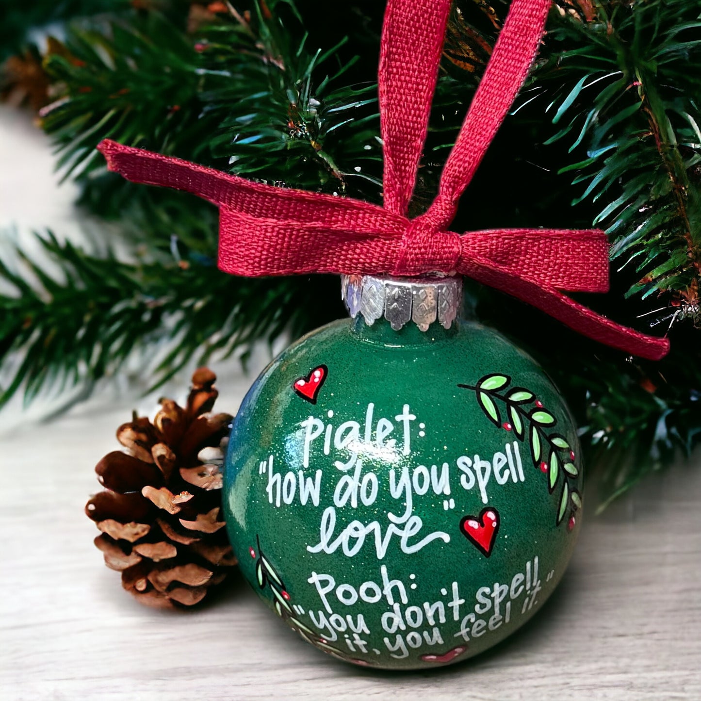 Christmas Ornament: "Piglet: How do you spell love? Pooh: You don't spell it, you feel it."