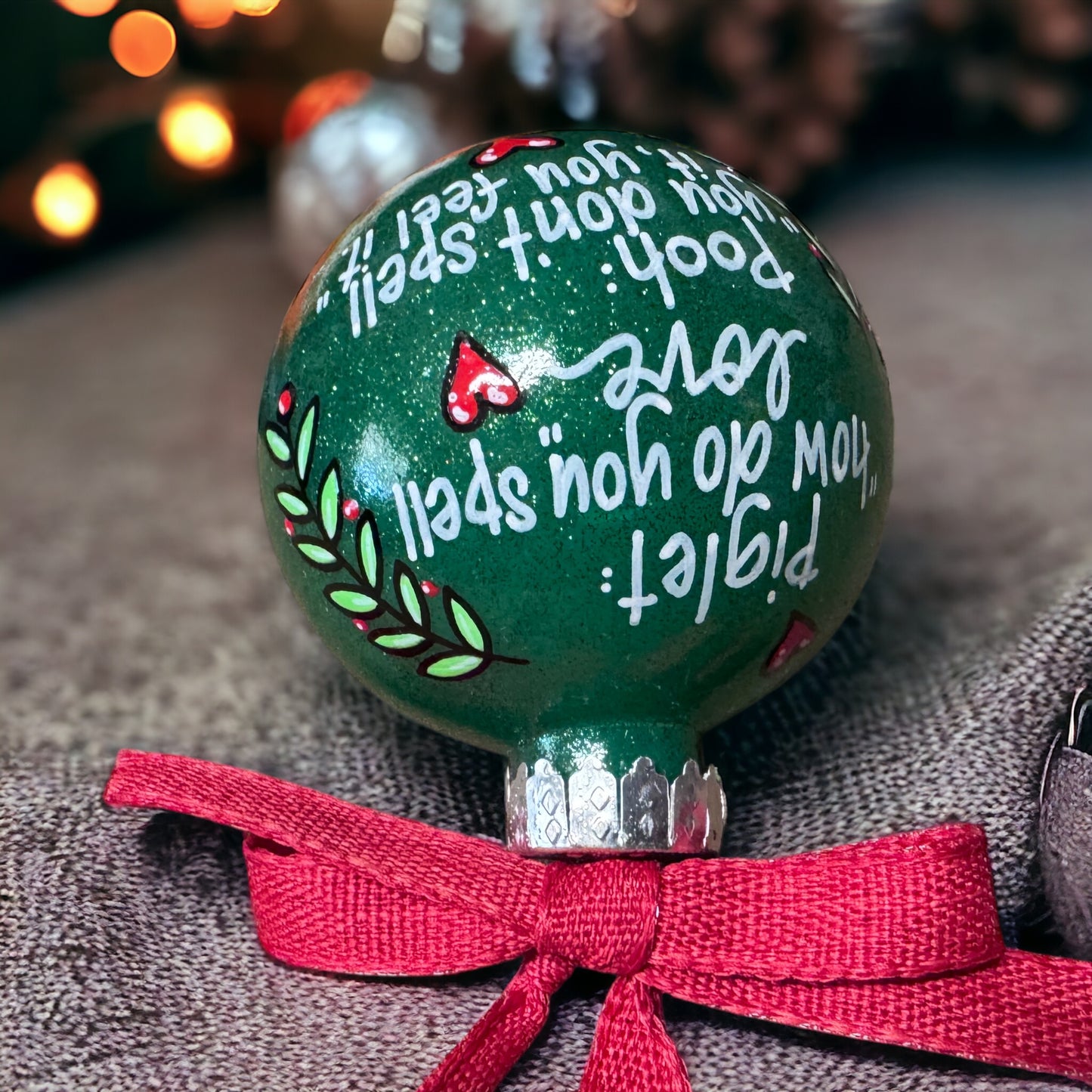 Christmas Ornament: "Piglet: How do you spell love? Pooh: You don't spell it, you feel it."