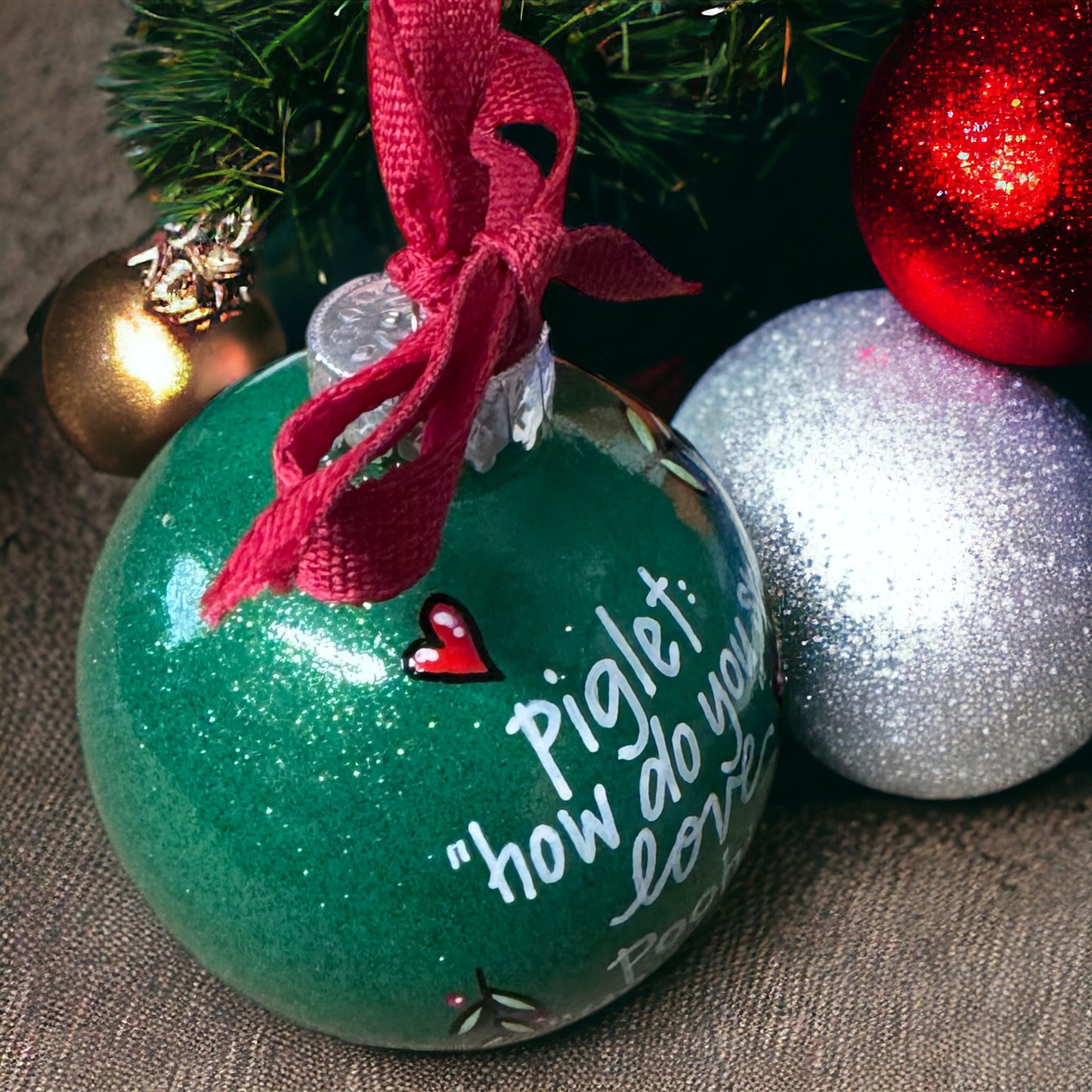 Christmas Ornament: "Piglet: How do you spell love? Pooh: You don't spell it, you feel it."