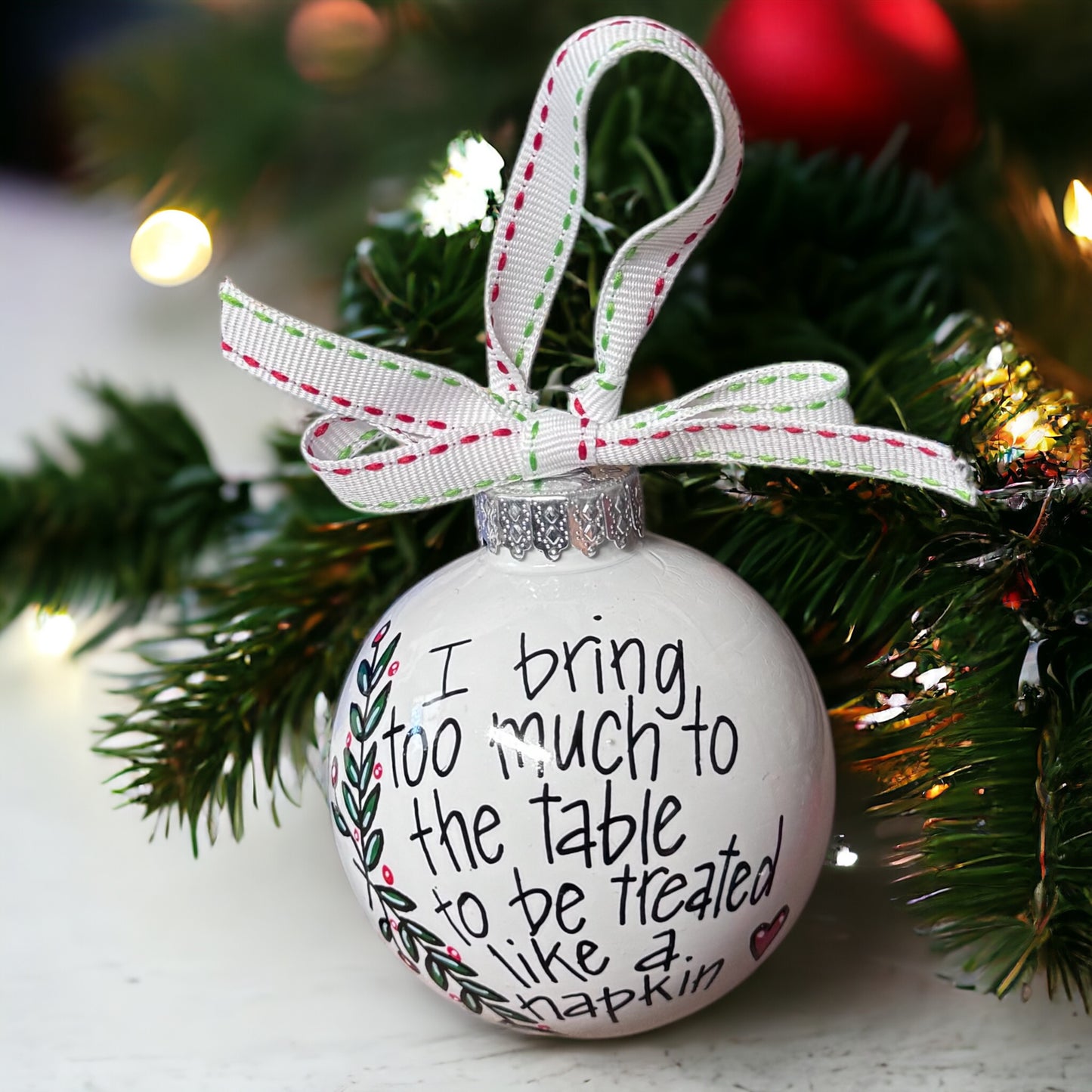 Christmas Ornament: "I Bring Too Much to the Table to Be Treated Like a Napkin"