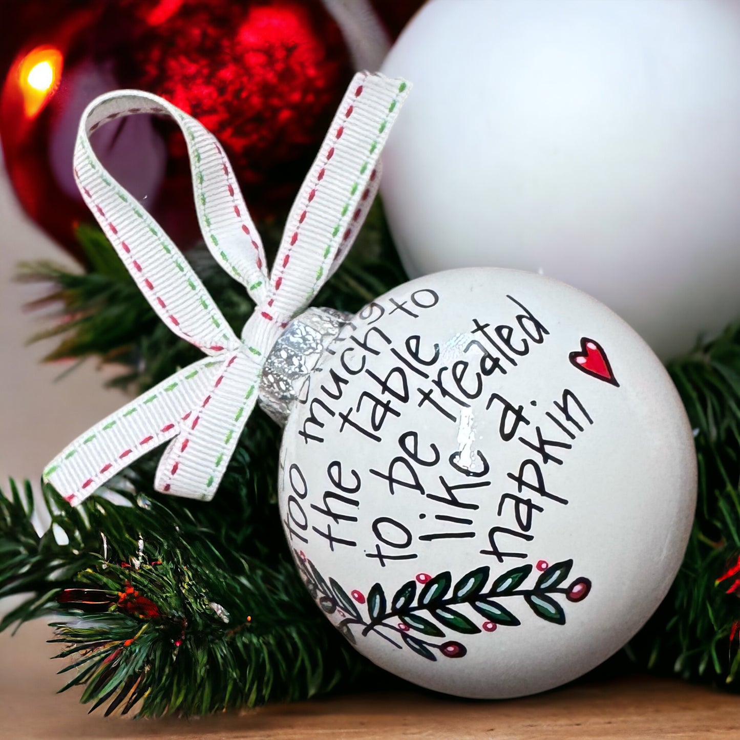 Christmas Ornament: "I Bring Too Much to the Table to Be Treated Like a Napkin"
