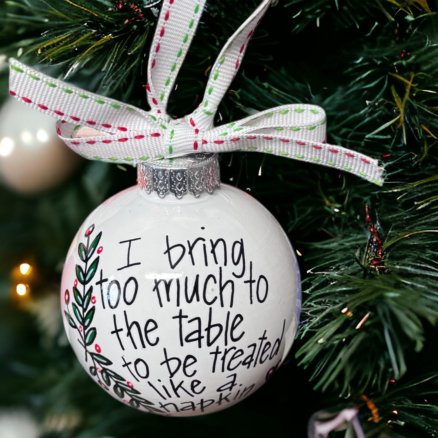 Christmas Ornament: "I Bring Too Much to the Table to Be Treated Like a Napkin"