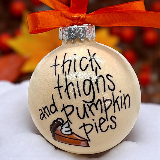 Thick Thighs & Pumpkin Pies: Whimsical Thanksgiving & Christmas Ornament