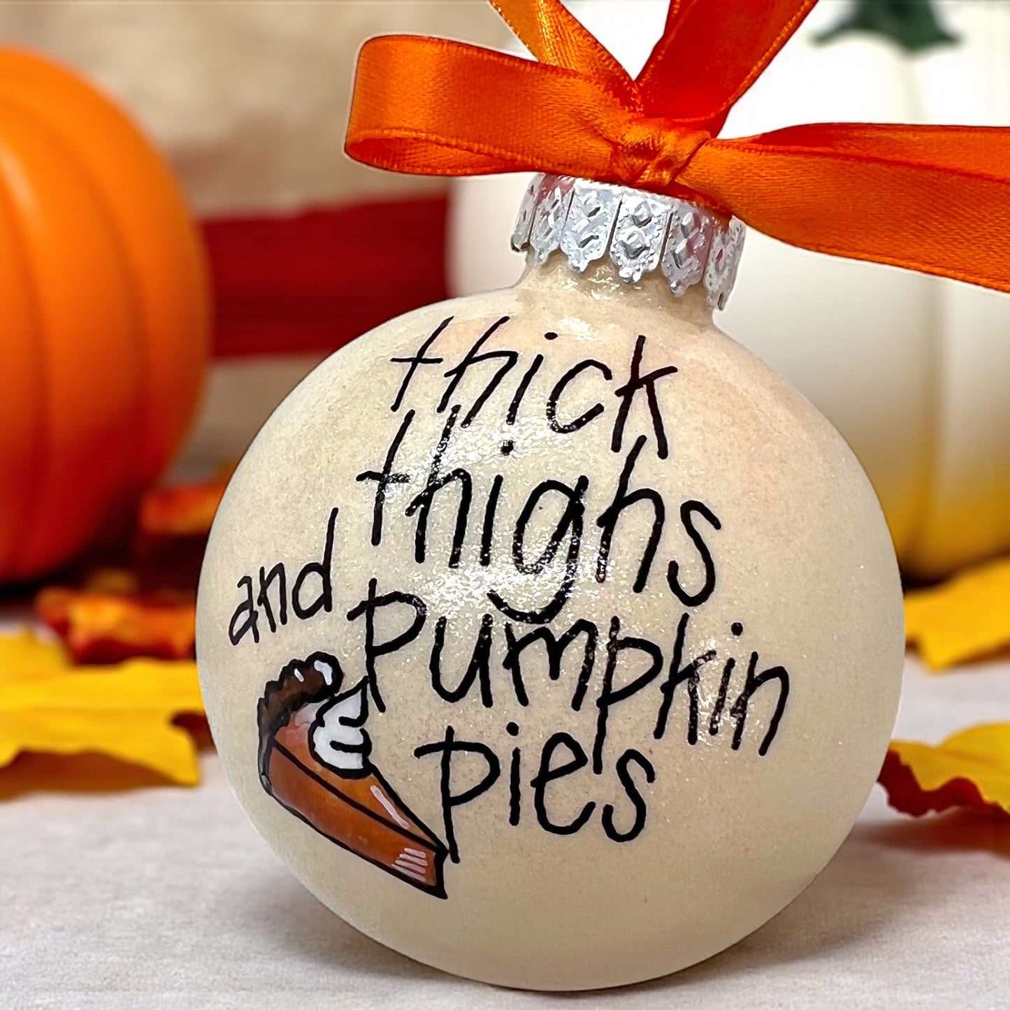 Thick Thighs & Pumpkin Pies: Whimsical Thanksgiving & Christmas Ornament