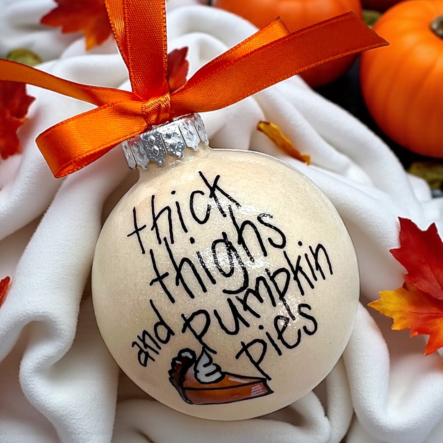 Thick Thighs & Pumpkin Pies: Whimsical Thanksgiving & Christmas Ornament