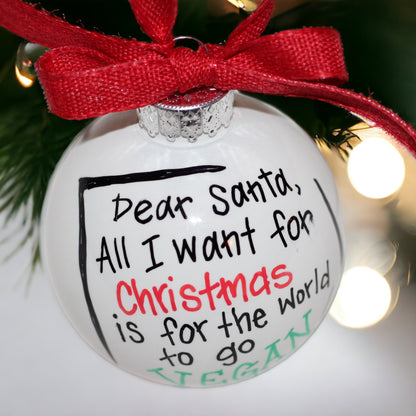 Christmas Ornament: "Dear Santa, I Want the World to Go Vegan!"