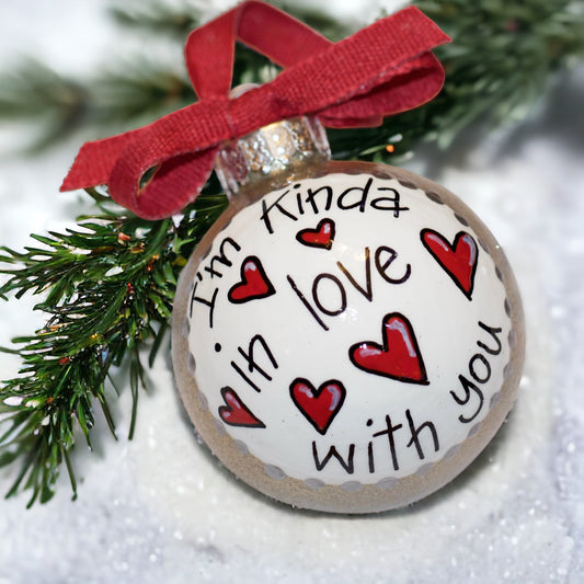 Christmas Ornament: "I'm Kinda In Love With You" – A Heartfelt Gift for Someone Special
