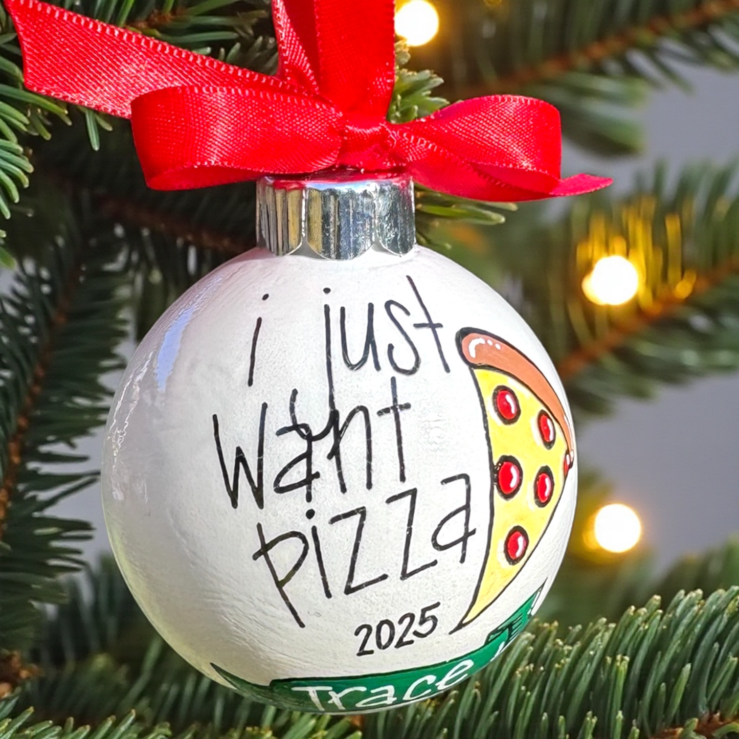 Hand-Painted “I Just Want Pizza” Ornament - Personalizable