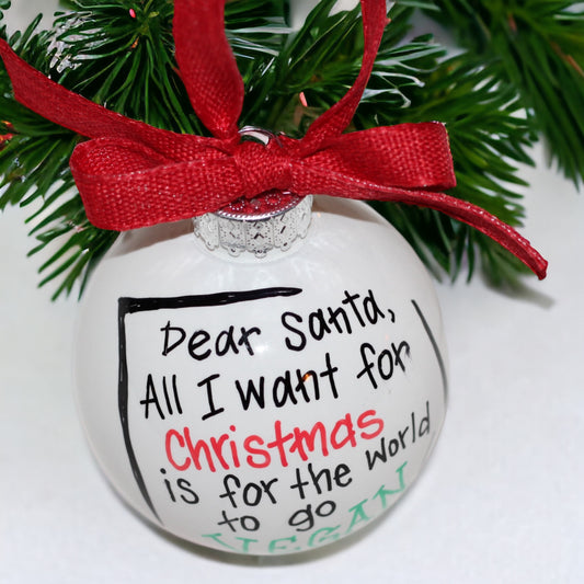 Christmas Ornament: "Dear Santa, I Want the World to Go Vegan!"