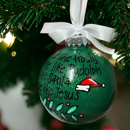 Christmas Ornament: “Dance like Frosty, Shine like Rudolph, Give like Santa, Love like Jesus”