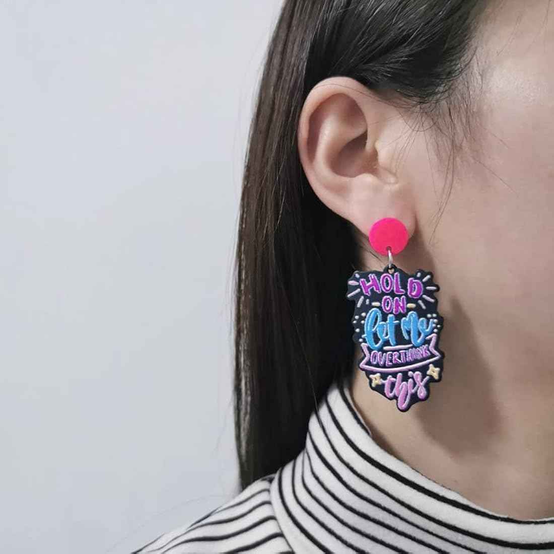 “Hold On, Let Me Overthink This” Earrings – For the Masters of Thought!