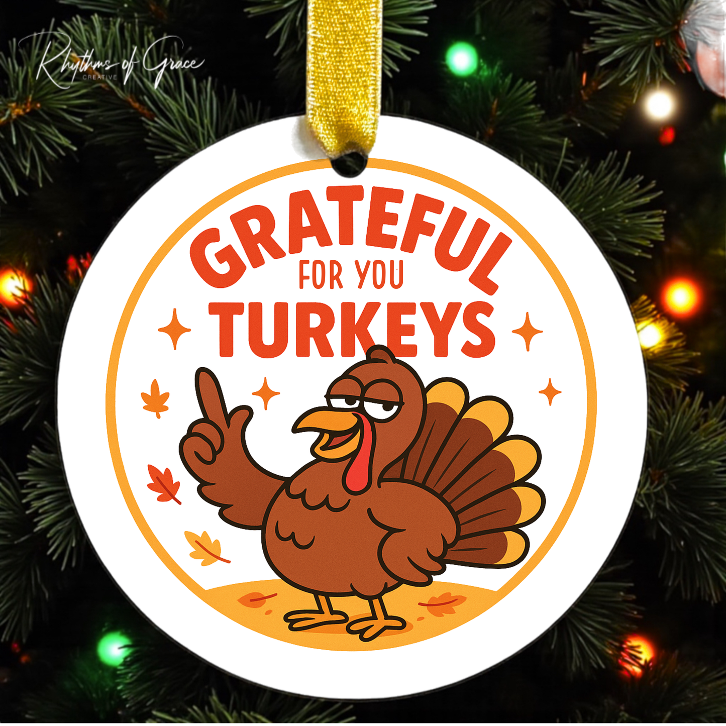 “Grateful For You Turkeys” Ornament — Funny Thanksgiving Holiday Keepsake