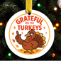 “Grateful For You Turkeys” Ornament — Funny Thanksgiving Holiday Keepsake