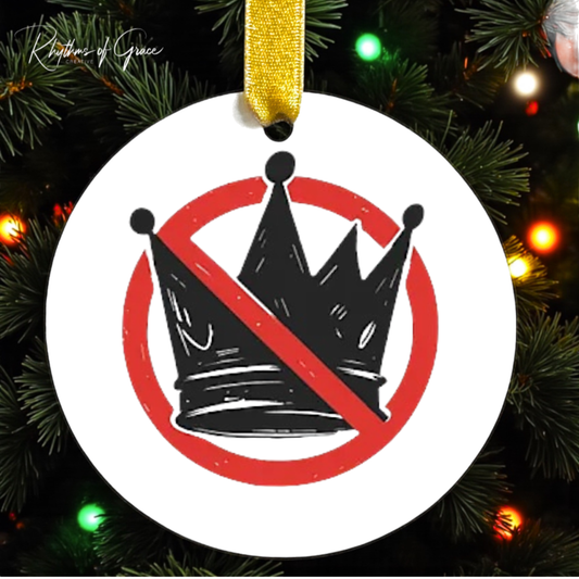“No Kings” Christmas Ornament – Two Designs! – Anti-Trump / Resistance Holiday Decor