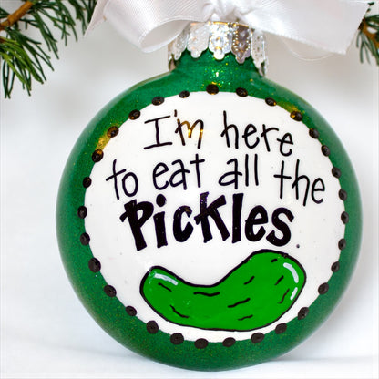 “I’m Here to Eat All the Pickles” Hand-Painted Ornament