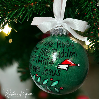 Christmas Ornament: “Dance like Frosty, Shine like Rudolph, Give like Santa, Love like Jesus”