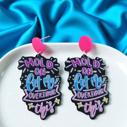 “Hold On, Let Me Overthink This” Earrings – For the Masters of Thought!