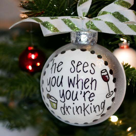 Christmas Ornament: "He Sees You When You're Drinking"