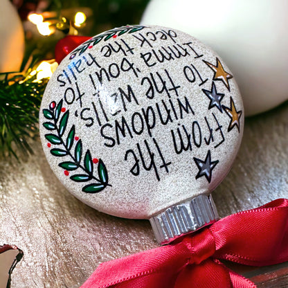 Christmas Ornament - "From the Windows to the Walls, Imma 'Bout to Deck the Halls"