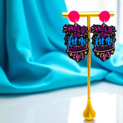 “Hold On, Let Me Overthink This” Earrings – For the Masters of Thought!