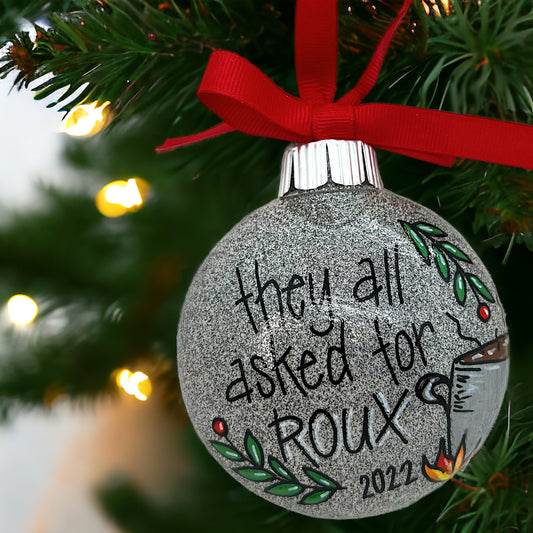 Cajun Christmas Ornament: "They All Asked for ROUX"