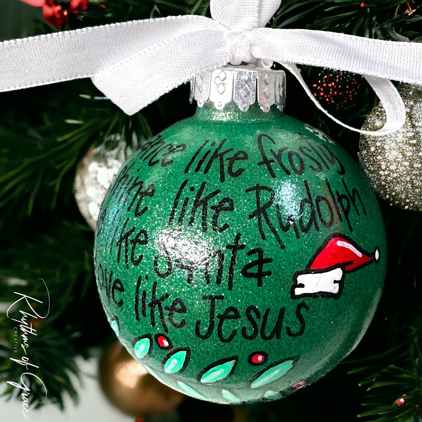 Christmas Ornament: “Dance like Frosty. Shine like Rudolf. Give like Santa. Love like Jesus.” - Rhythms of Grace Creative