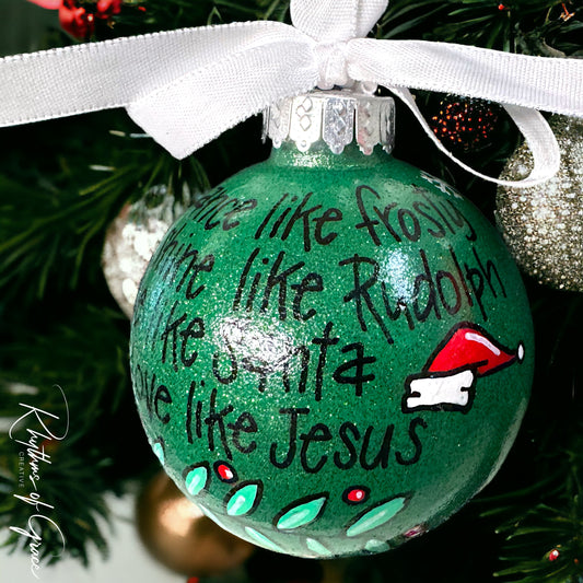 Christmas Ornament: “Dance like Frosty. Shine like Rudolf. Give like Santa. Love like Jesus.” - Rhythms of Grace Creative