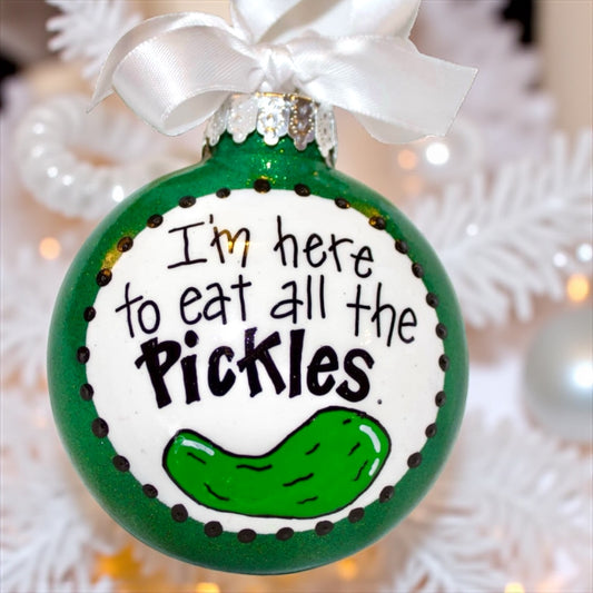 “I’m Here to Eat All the Pickles” Hand-Painted Ornament
