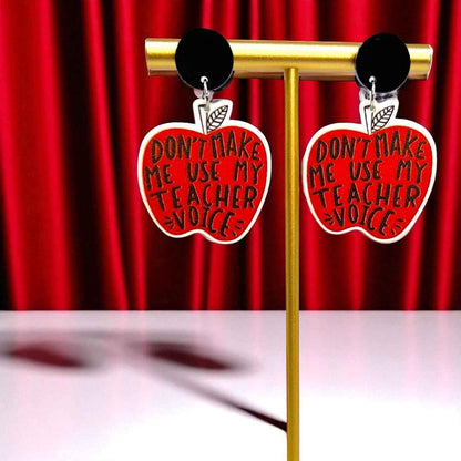 Don’t Make Me Use My Teacher Voice – Teacher Earrings 🍎