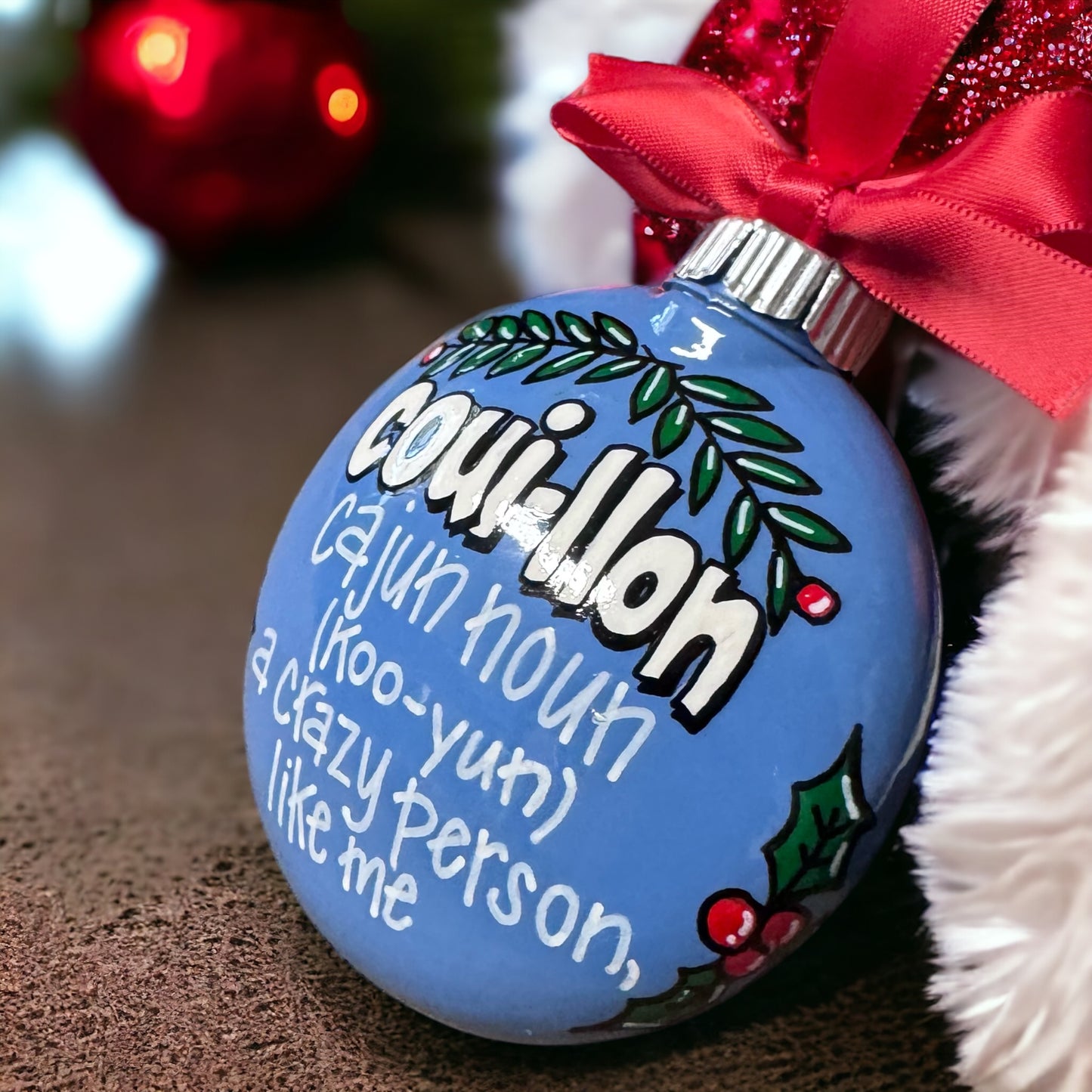 Cajun Christmas Ornament: “Couillon - Cajun Noun. A crazy person. Like me.”