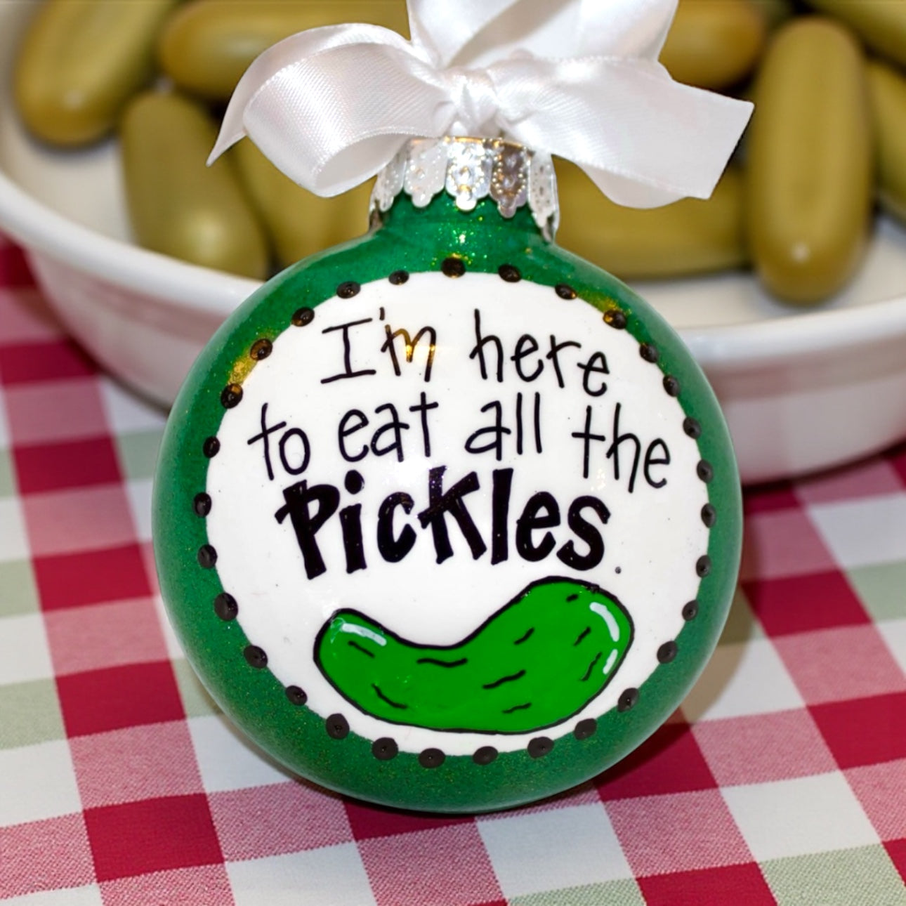 “I’m Here to Eat All the Pickles” Hand-Painted Ornament