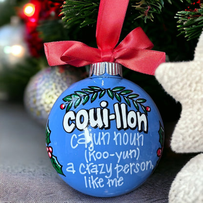 Cajun Christmas Ornament: “Couillon - Cajun Noun. A crazy person. Like me.”