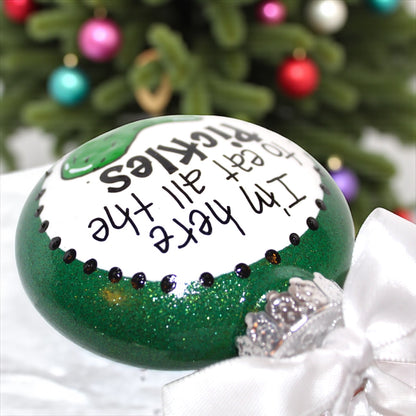 “I’m Here to Eat All the Pickles” Hand-Painted Ornament