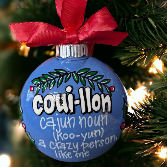 Cajun Christmas Ornament: “Couillon - Cajun Noun. A crazy person. Like me.”