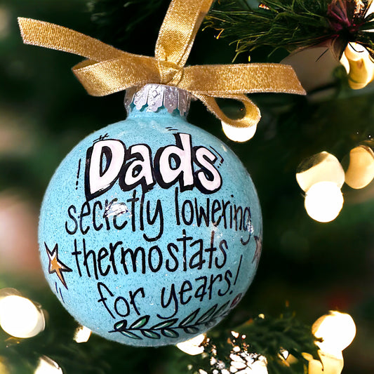 Christmas Ornament: "Dads - Secretly Lowering Thermostats for Years!"