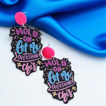 “Hold On, Let Me Overthink This” Earrings – For the Masters of Thought!