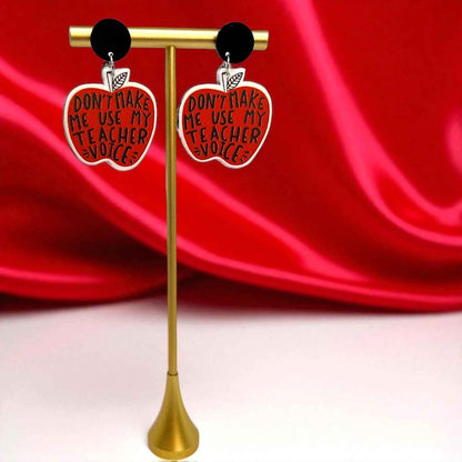Don’t Make Me Use My Teacher Voice – Teacher Earrings 🍎